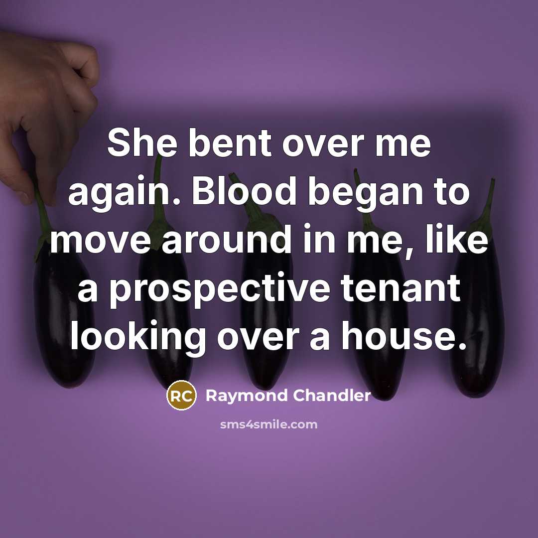 “She bent over me again. Blood began to move around…” quote by Raymond Chandler