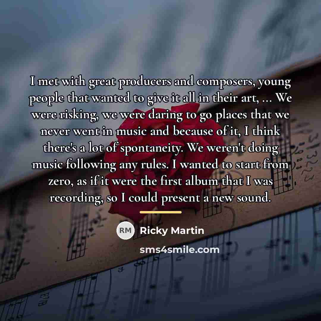 “I met with great producers and composers, young people that…” quote by Ricky Martin