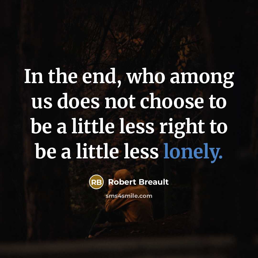 “In the end, who among us does not choose to…” quote by Robert Breault