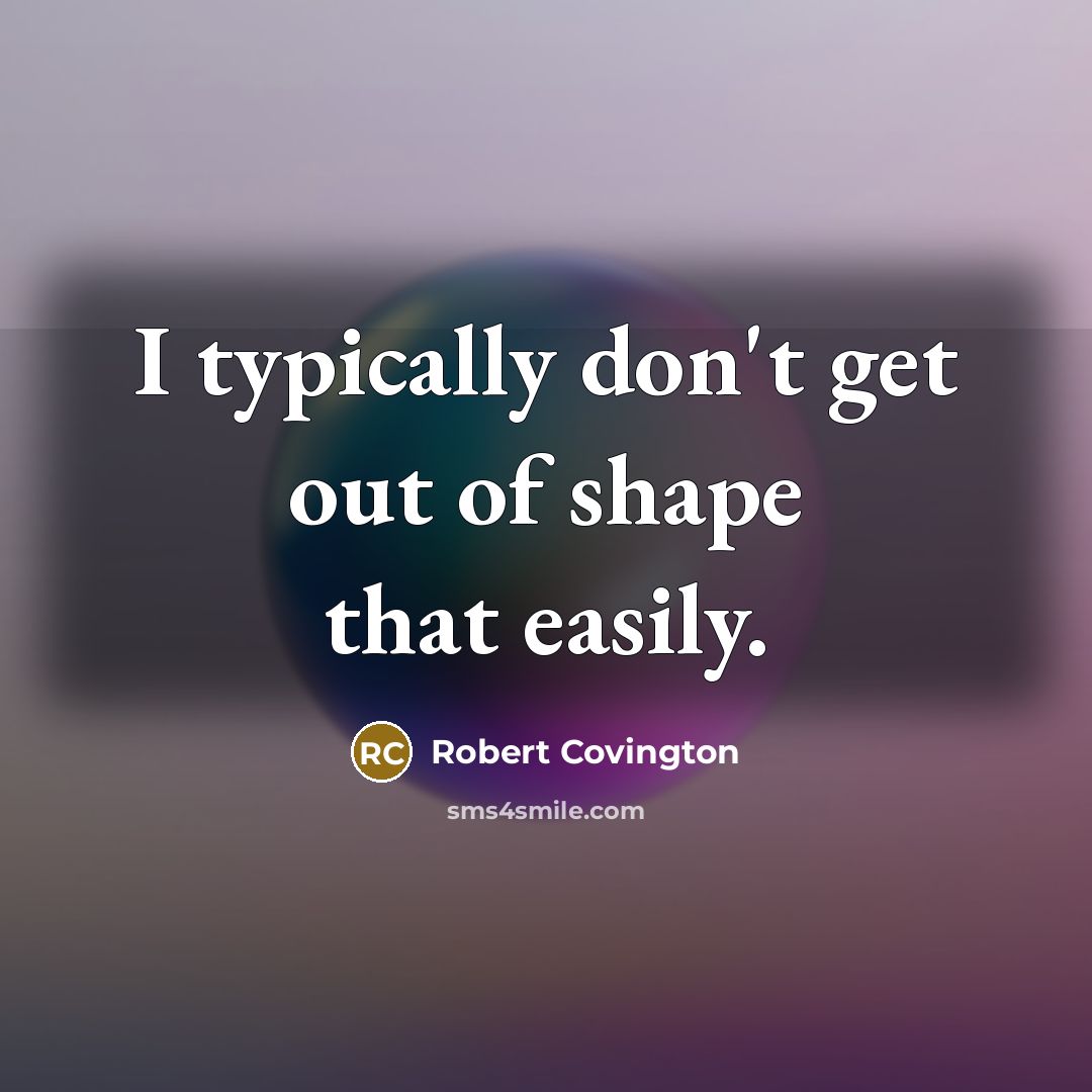 “I typically don't get out of shape that easily.…” quote by Robert Covington