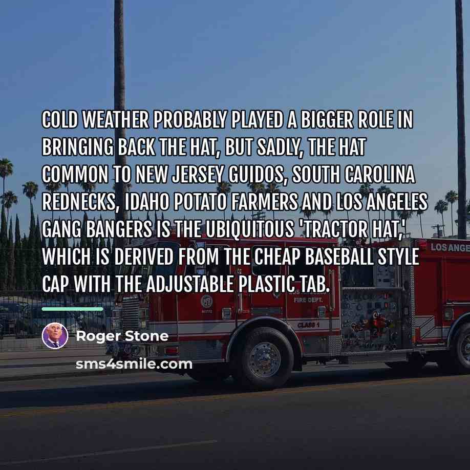 “Cold weather probably played a bigger role in bringing back…” quote by Roger Stone