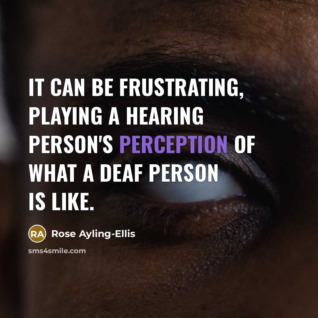 “It can be frustrating, playing a hearing person's perception of…” quote by Rose Ayling-Ellis