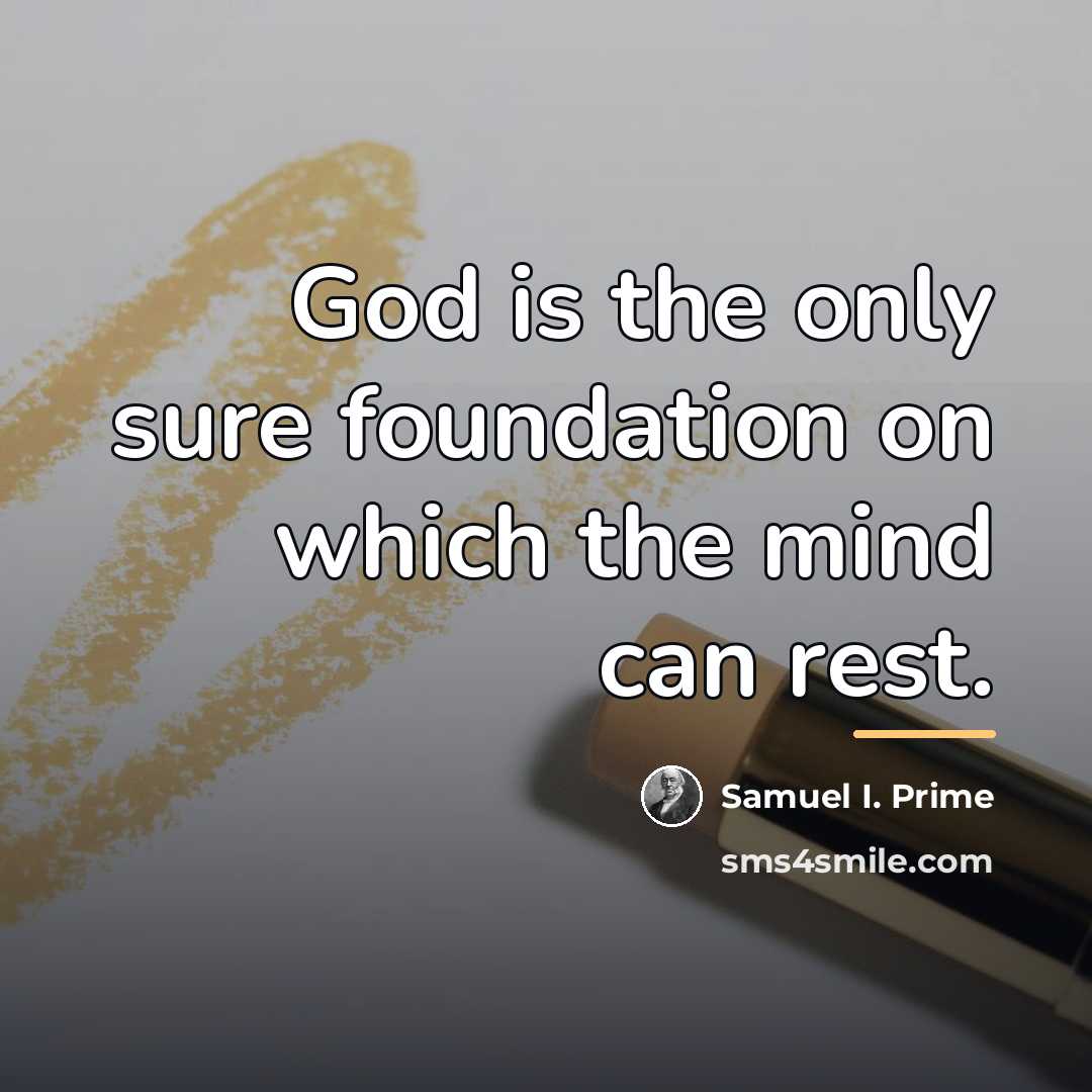 “God is the only sure foundation on which the mind…” quote by Samuel I. Prime