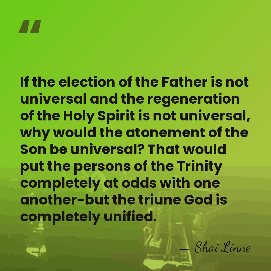 If the election of the Father is not universal and the regeneration&hellip; - Shai Linne