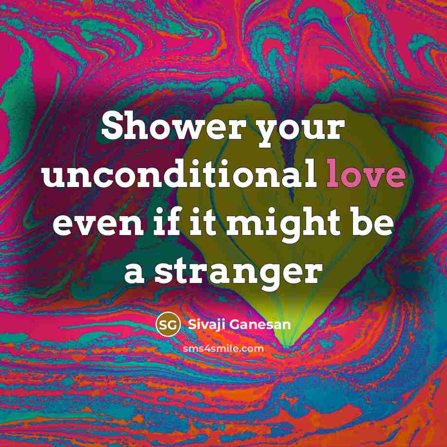 “Shower your unconditional love even if it might be a…” quote by Sivaji Ganesan