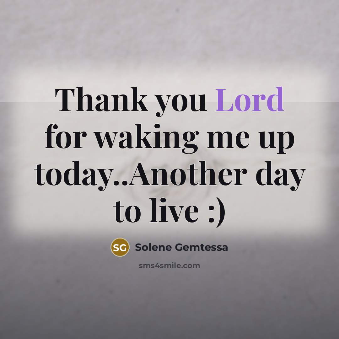 “Thank you Lord for waking me up today..Another day to…” quote by Solene Gemtessa