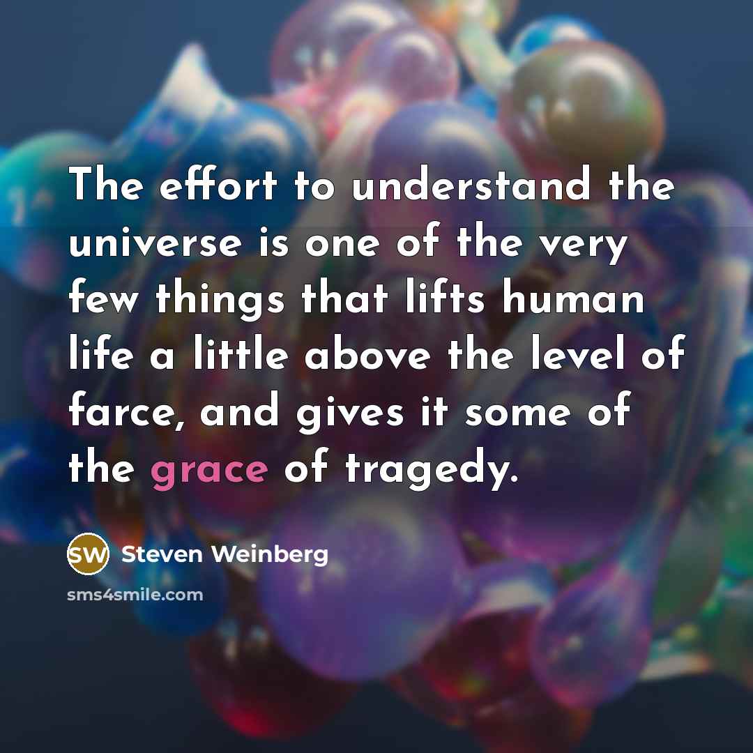 “The effort to understand the universe is one of the…” quote by Steven Weinberg