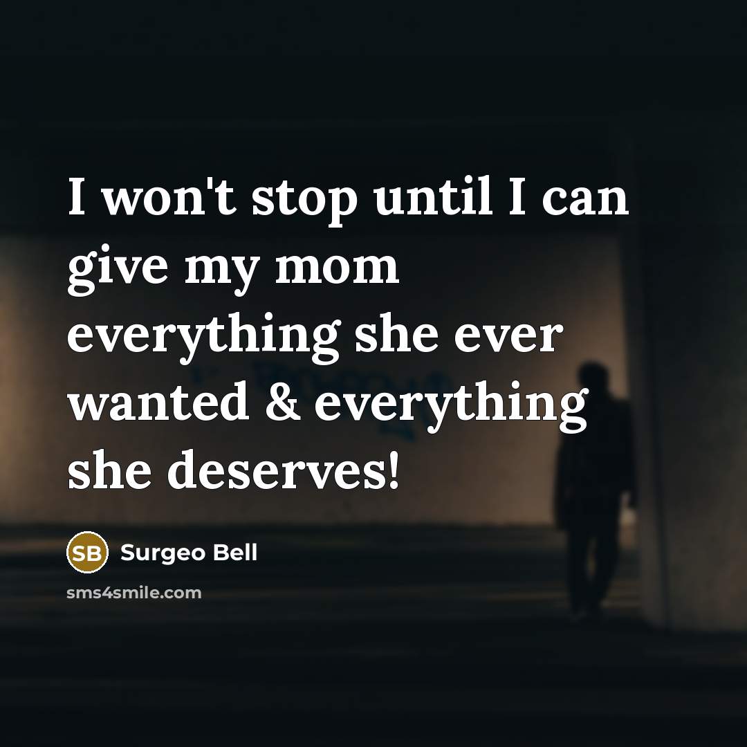 “I won't stop until I can give my mom everything…” quote by Surgeo Bell