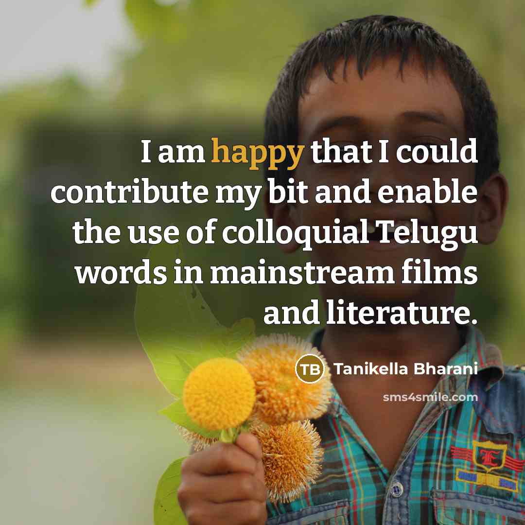 “I am happy that I could contribute my bit and…” quote by Tanikella Bharani