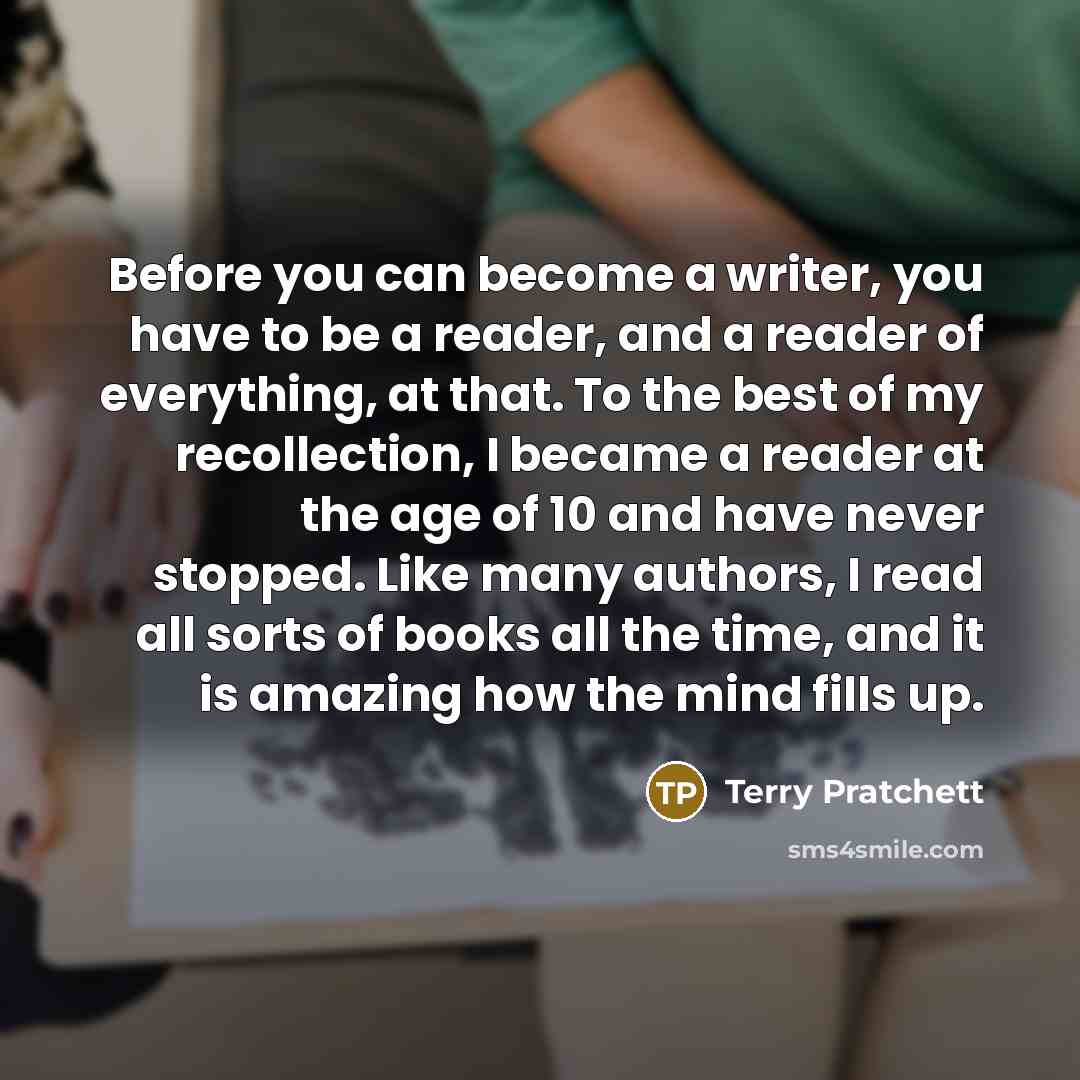 “Before you can become a writer, you have to be…” quote by Terry Pratchett