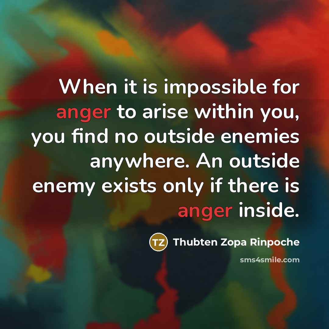 “When it is impossible for anger to arise within you,…” quote by Thubten Zopa Rinpoche