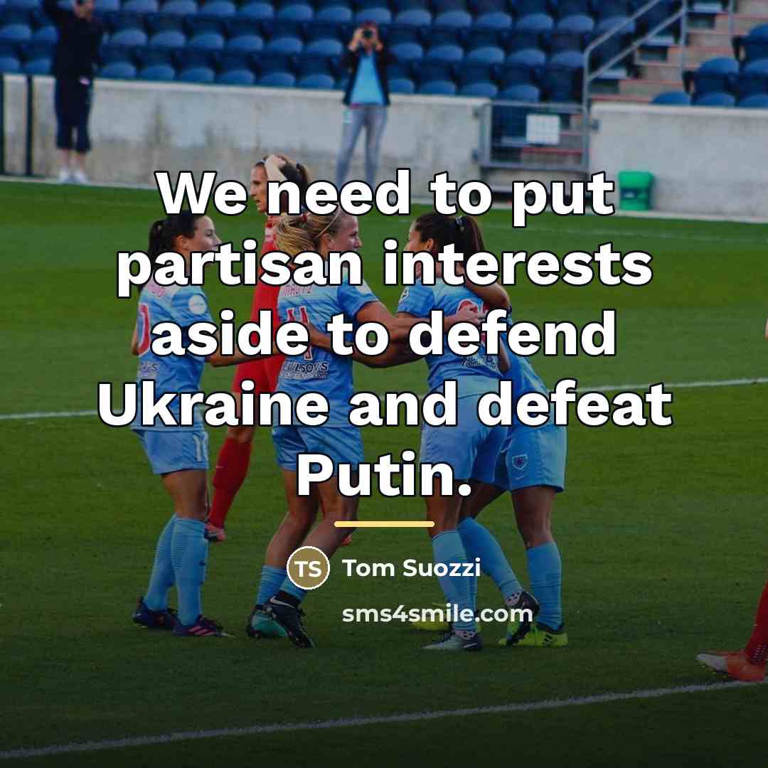 “We need to put partisan interests aside to defend Ukraine…” quote by Tom Suozzi