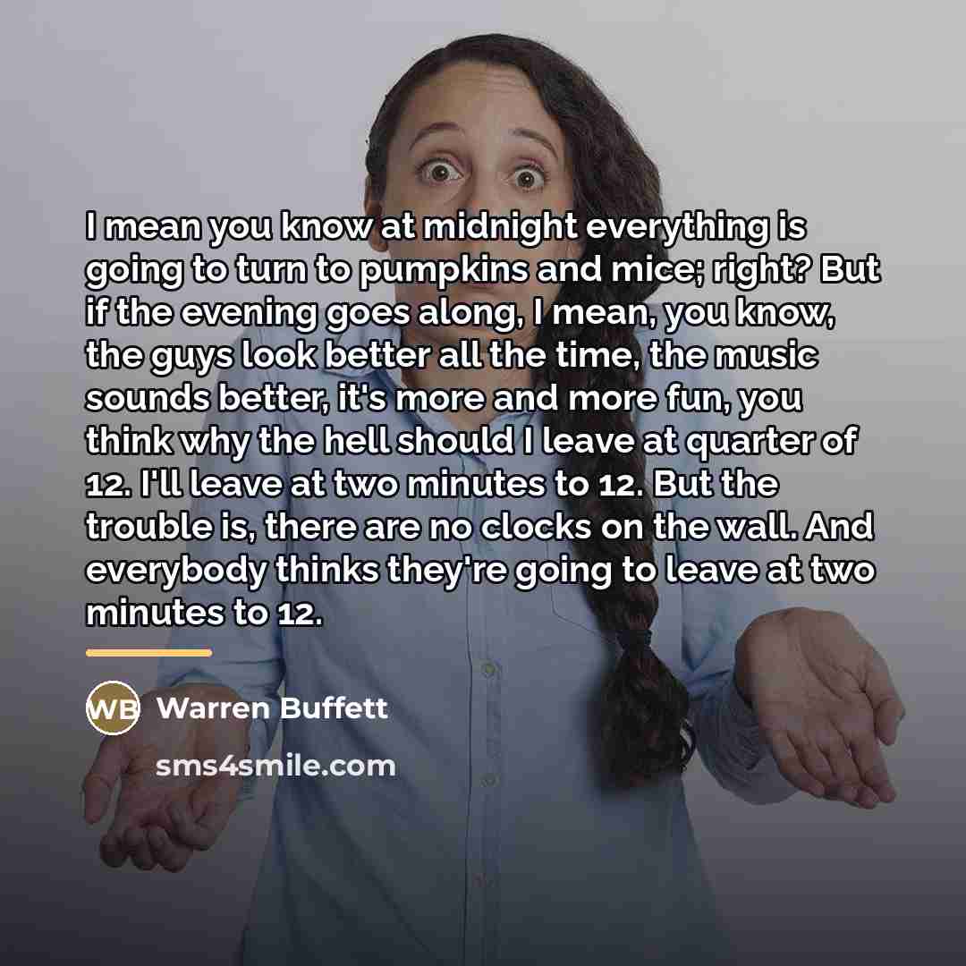 “I mean you know at midnight everything is going to…” quote by Warren Buffett