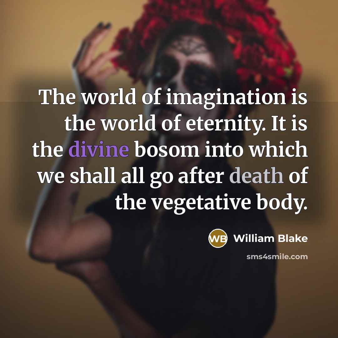 “The world of imagination is the world of eternity. It…” quote by William Blake