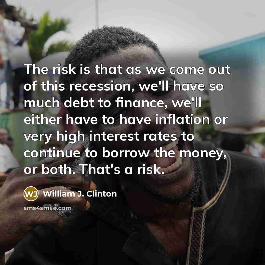 “The risk is that as we come out of this…” quote by William J. Clinton