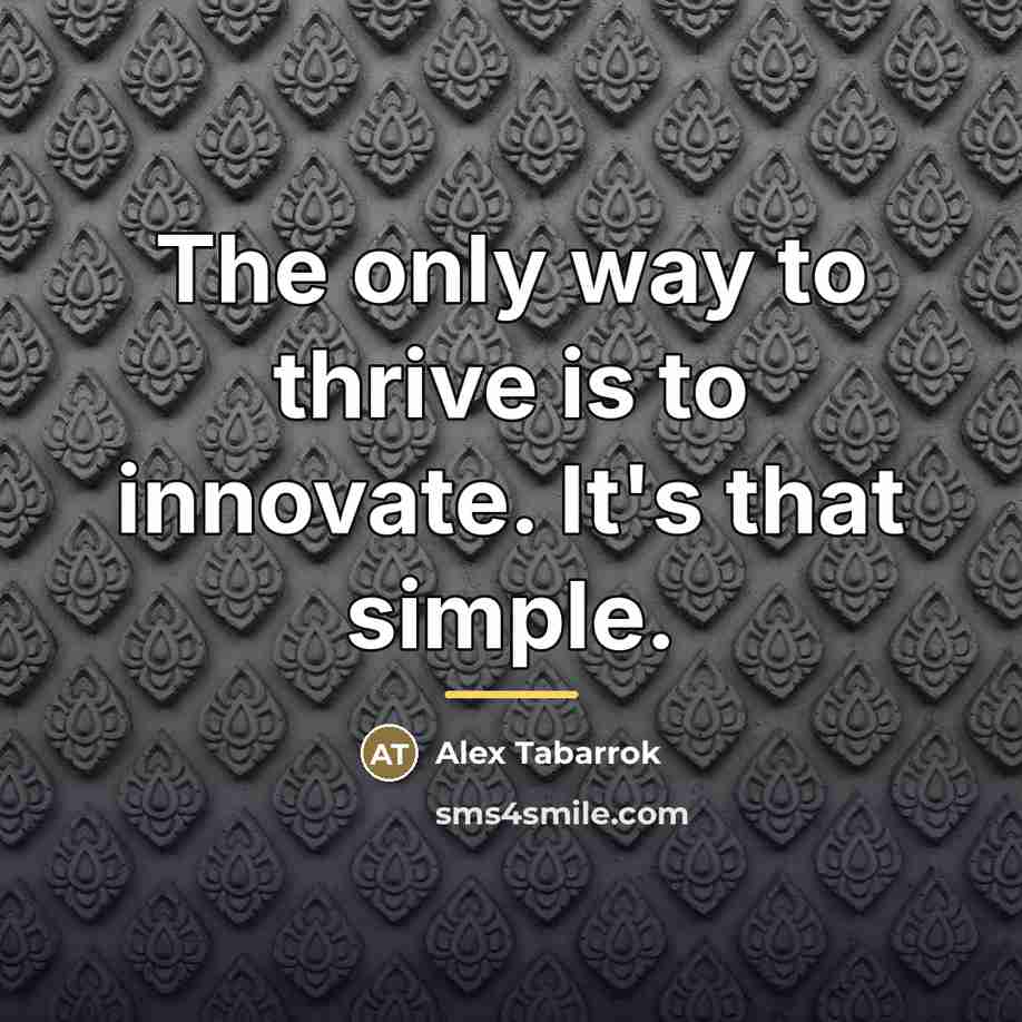 “The only way to thrive is to innovate. It's that…” quote by Alex Tabarrok