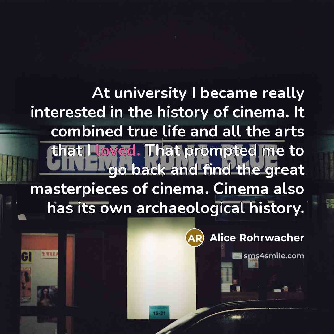 “At university I became really interested in the history of…” quote by Alice Rohrwacher