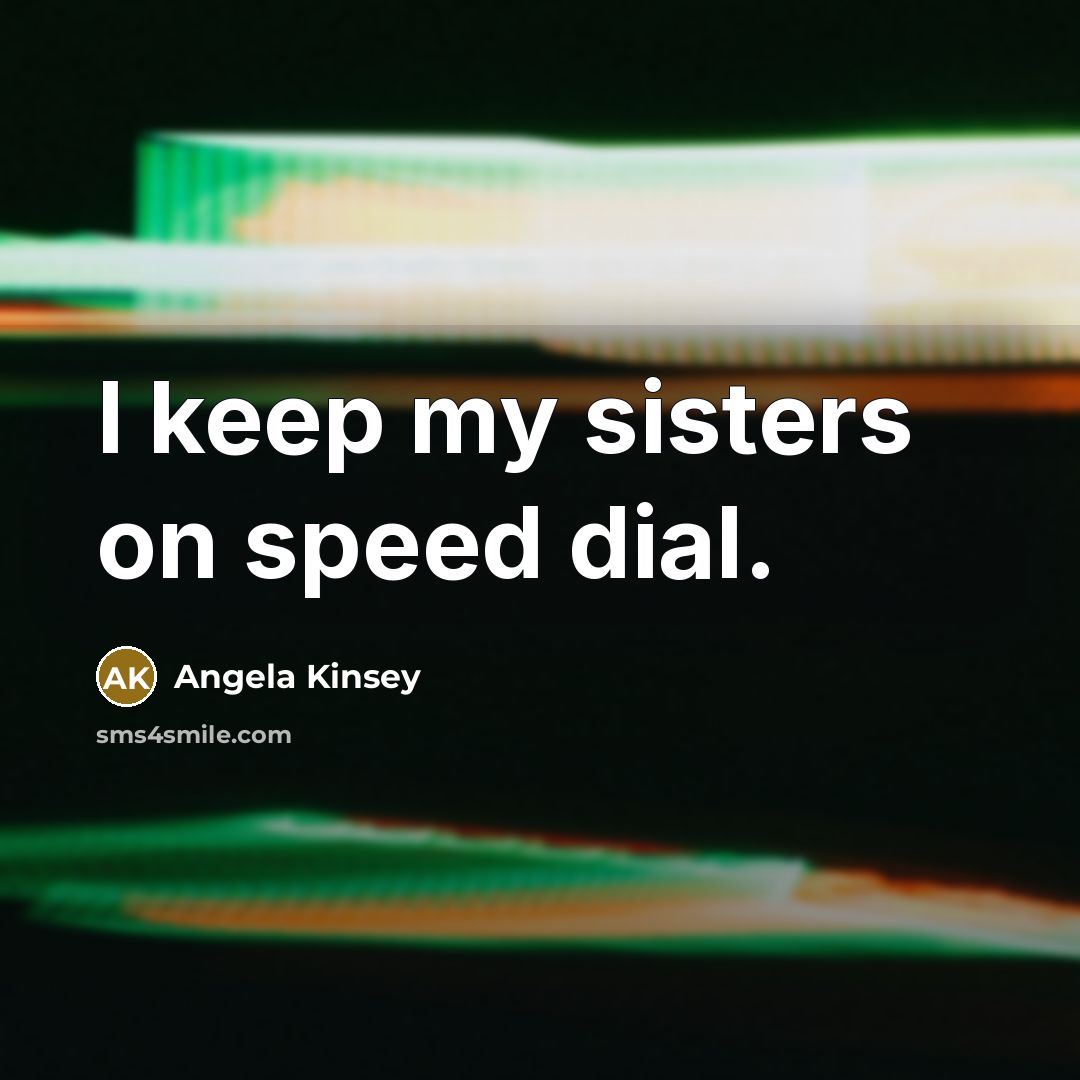 “I keep my sisters on speed dial.…” quote by Angela Kinsey