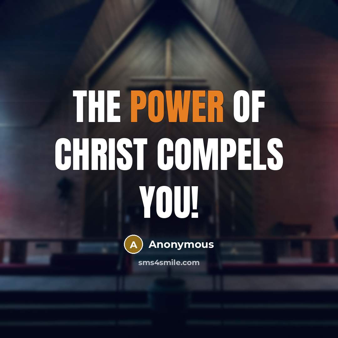 “The power of Christ compels you!…” quote by Anonymous