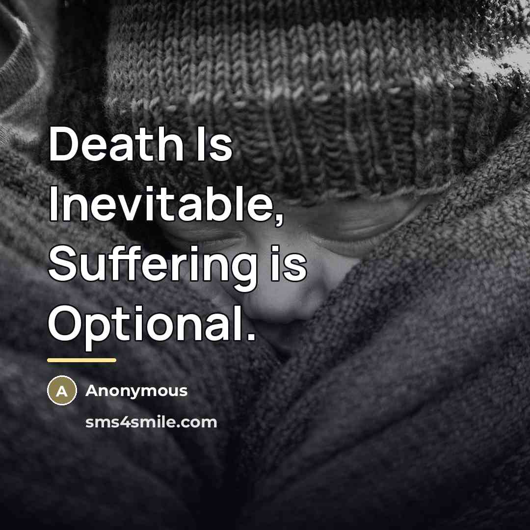 “Death Is Inevitable, Suffering is Optional.…” quote by Anonymous