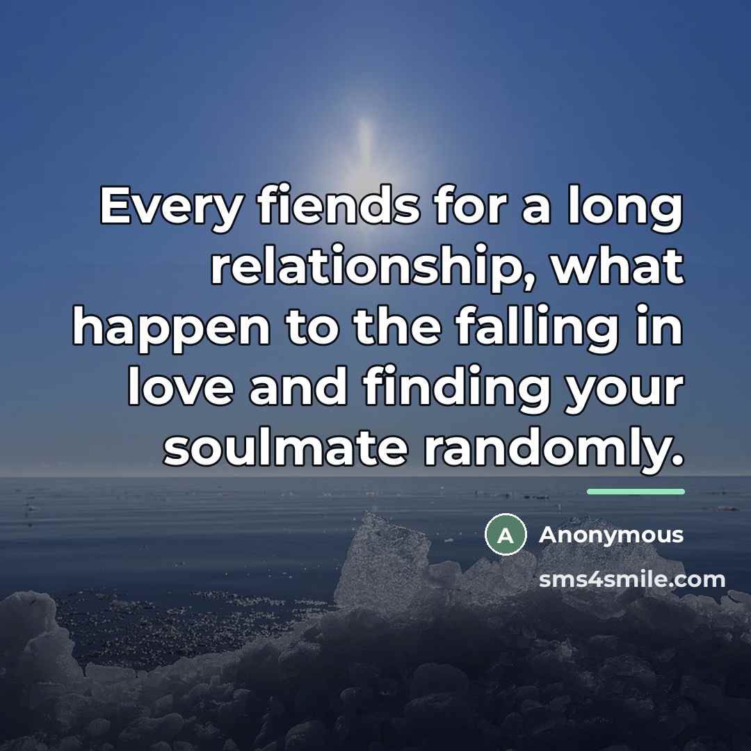 “Every fiends for a long relationship, what happen to the…” quote by Anonymous