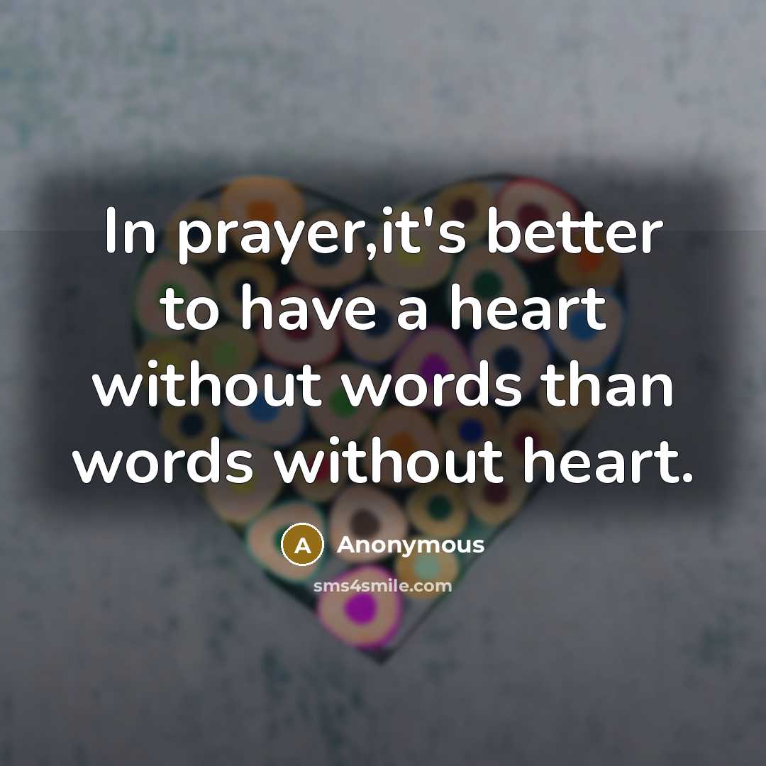 “In prayer,it's better to have a heart without words than…” quote by Anonymous