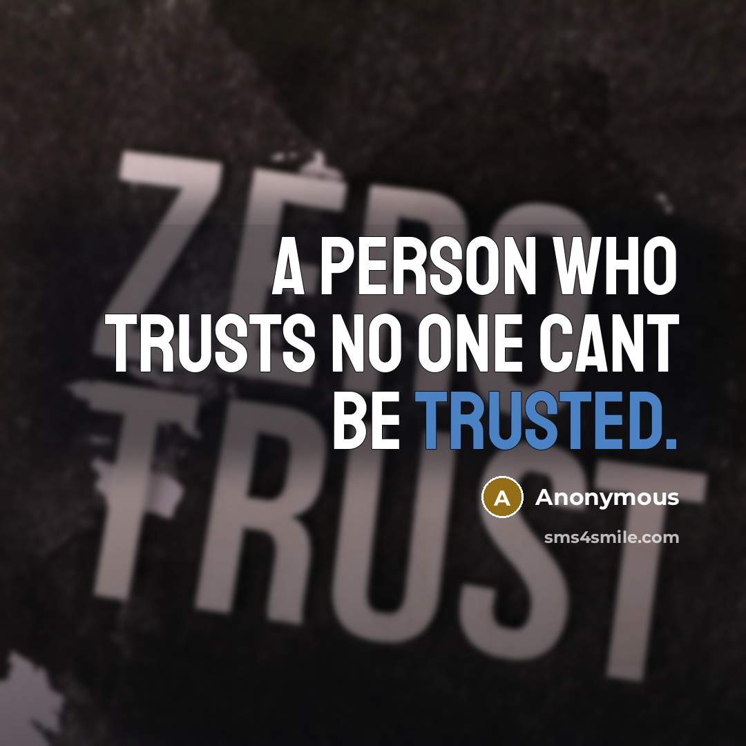 “A person who trusts no one cant be trusted.…” quote by Anonymous