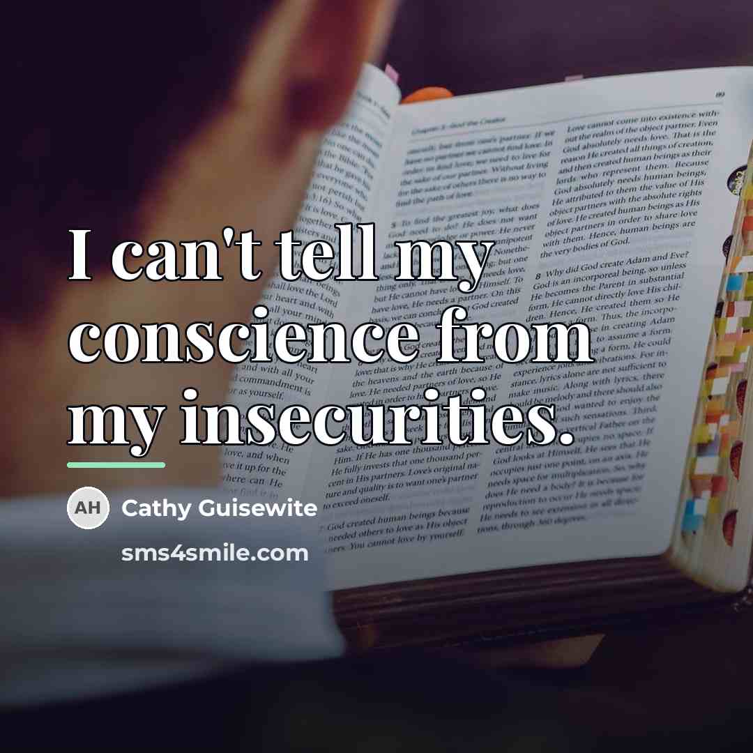 “I can't tell my conscience from my insecurities.…” quote by Cathy Guisewite
