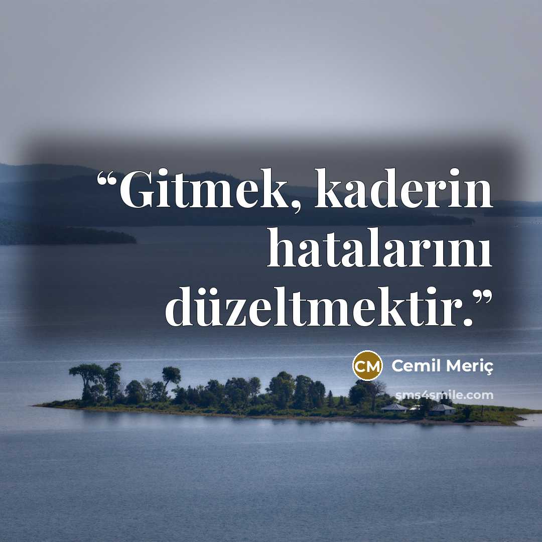 “Gitmek, kaderin hatalarını düzeltmektir.” quote by Cemil Meriç