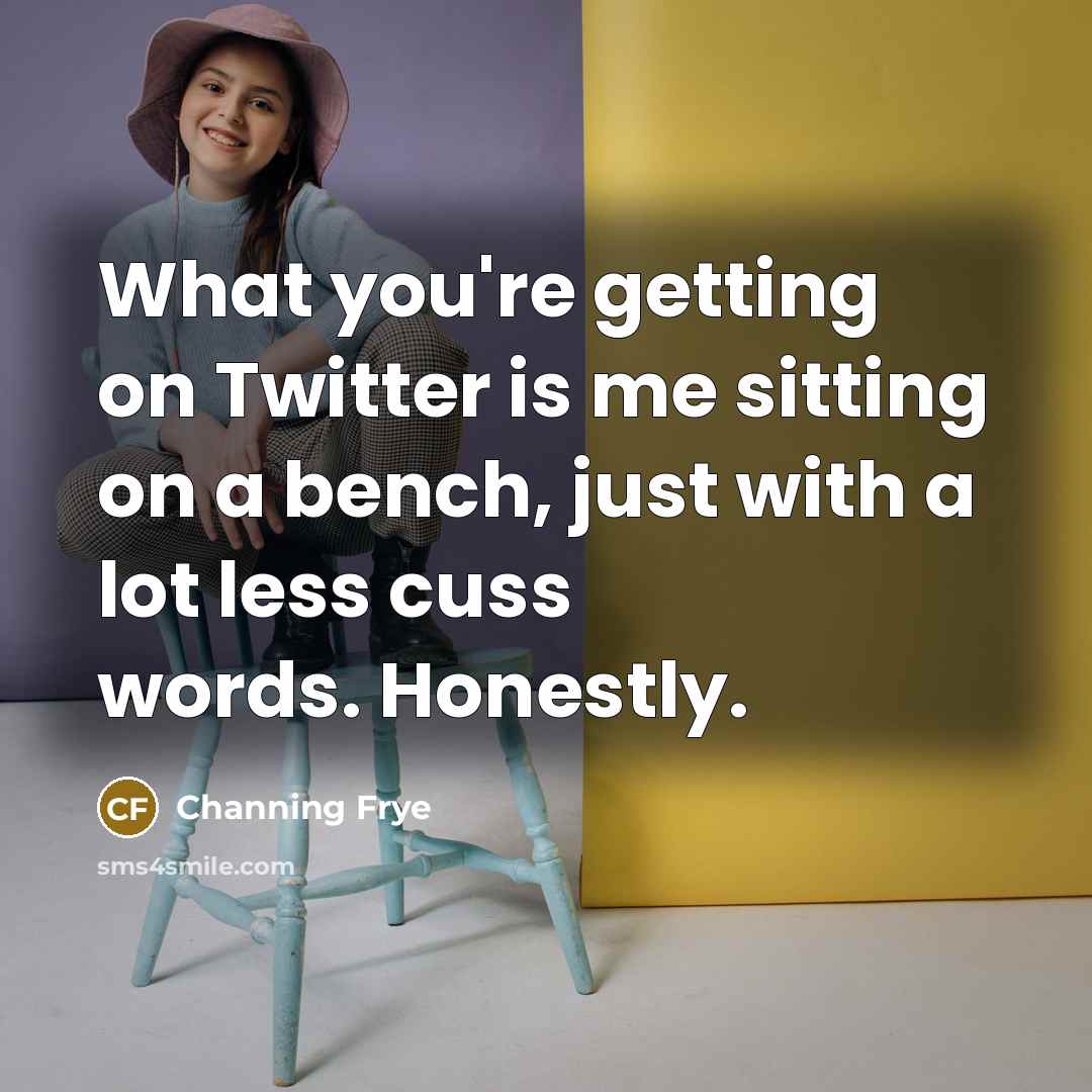 “What you're getting on Twitter is me sitting on a…” quote by Channing Frye