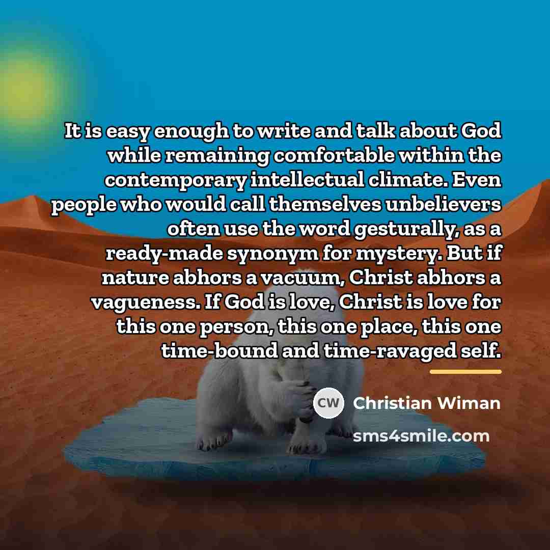 “It is easy enough to write and talk about God…” quote by Christian Wiman
