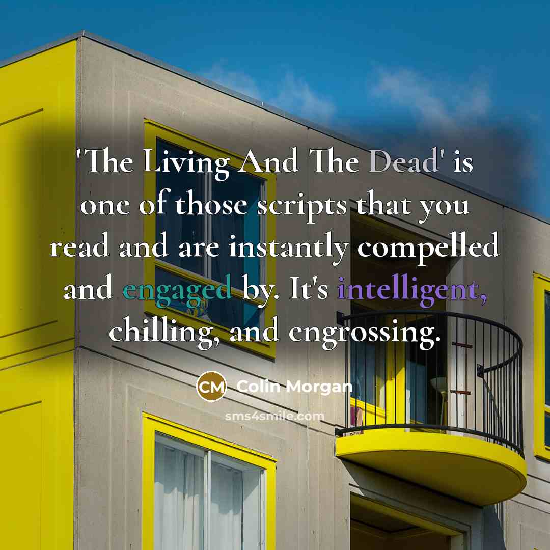 “'The Living And The Dead' is one of those scripts…” quote by Colin Morgan