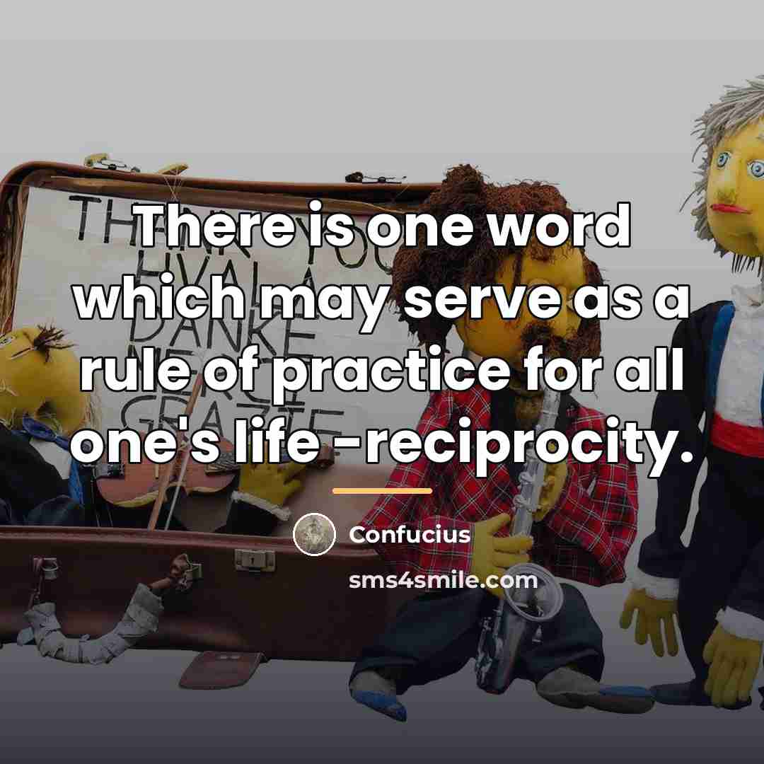 “There is one word which may serve as a rule…” quote by Confucius