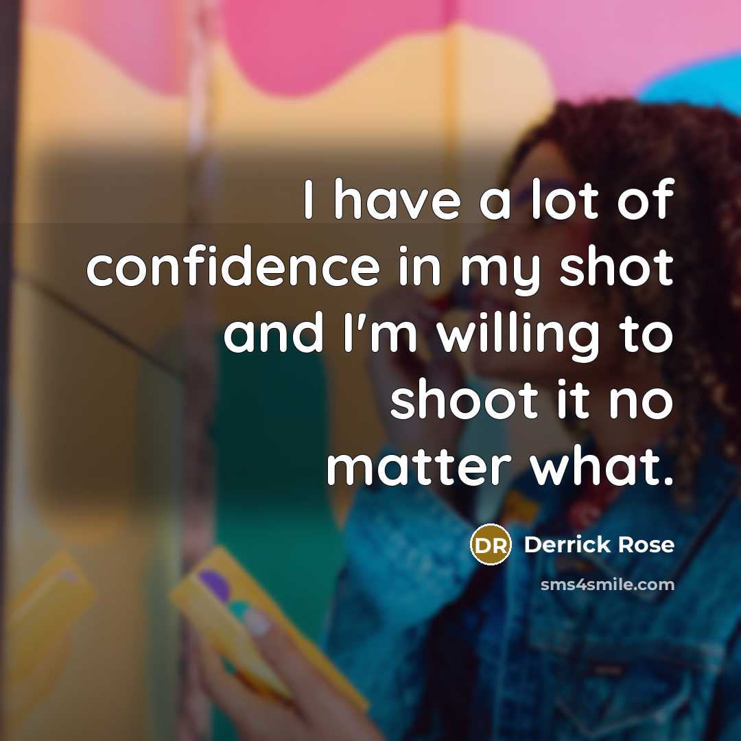 “I have a lot of confidence in my shot and…” quote by Derrick Rose