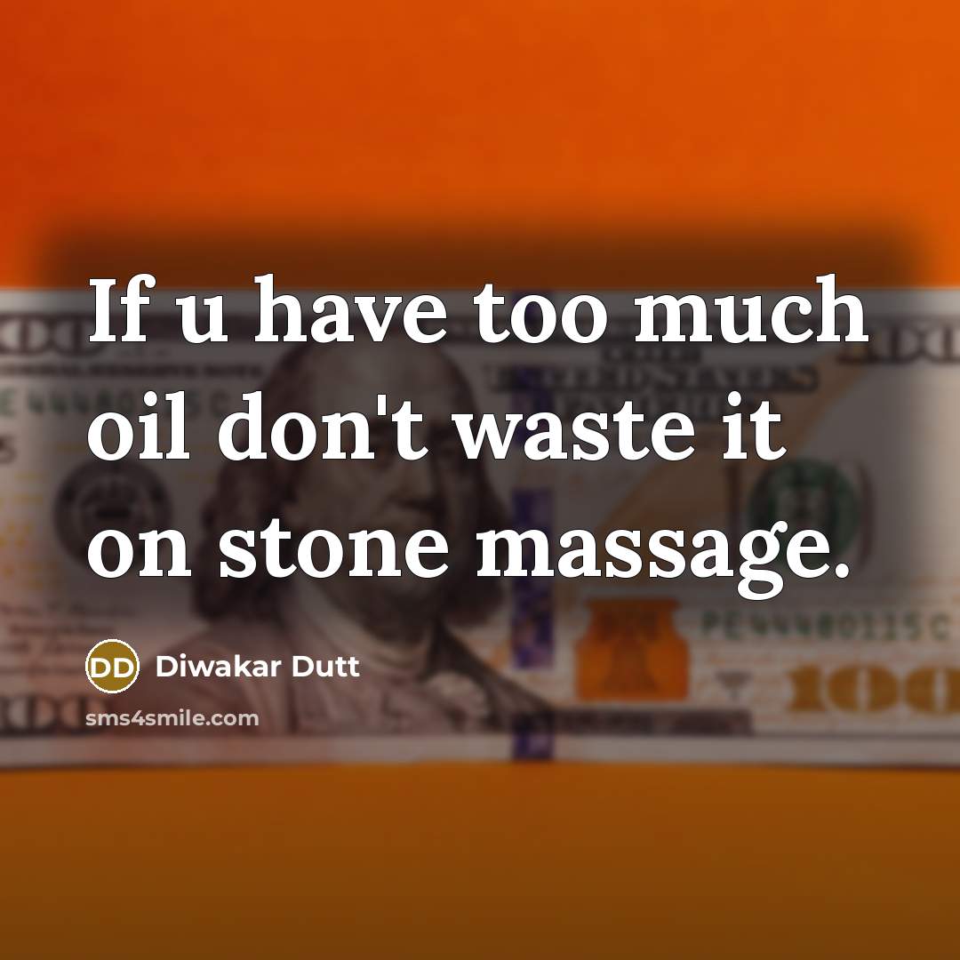 “If u have too much oil don't waste it on…” quote by Diwakar Dutt