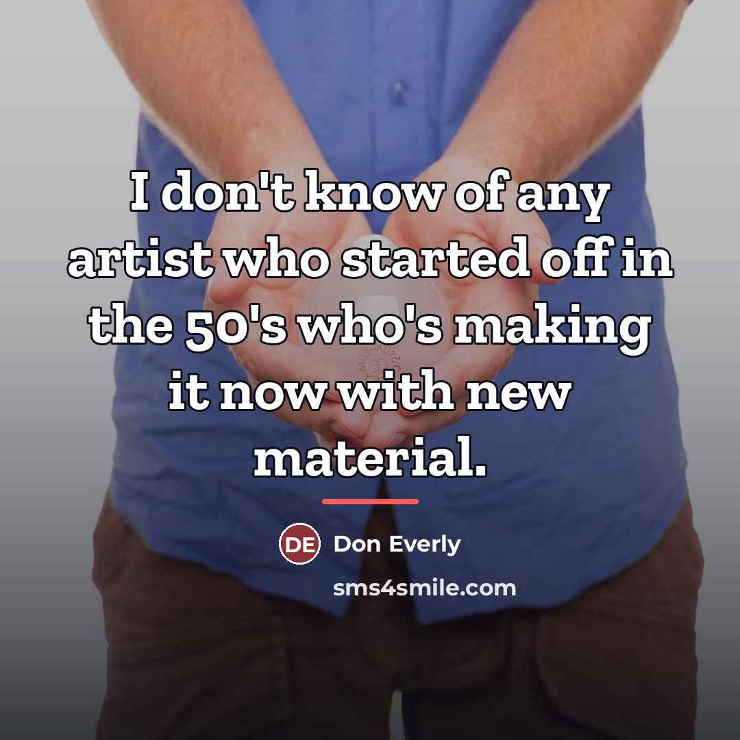 “I don't know of any artist who started off in…” quote by Don Everly