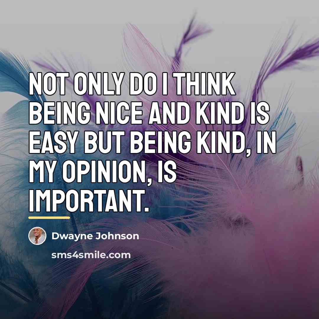 “Not only do I think being nice and kind is…” quote by Dwayne Johnson