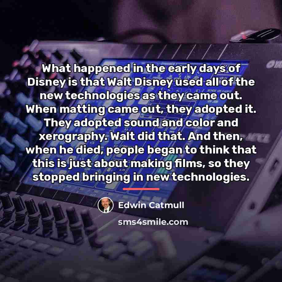 “What happened in the early days of Disney is that…” quote by Edwin Catmull