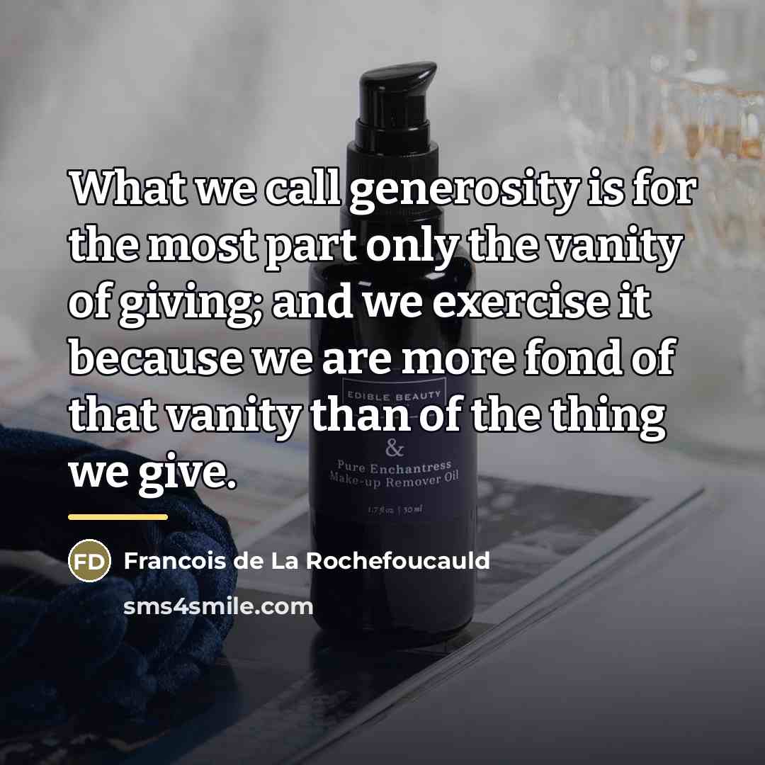 “What we call generosity is for the most part only…” quote by Francois de La Rochefoucauld