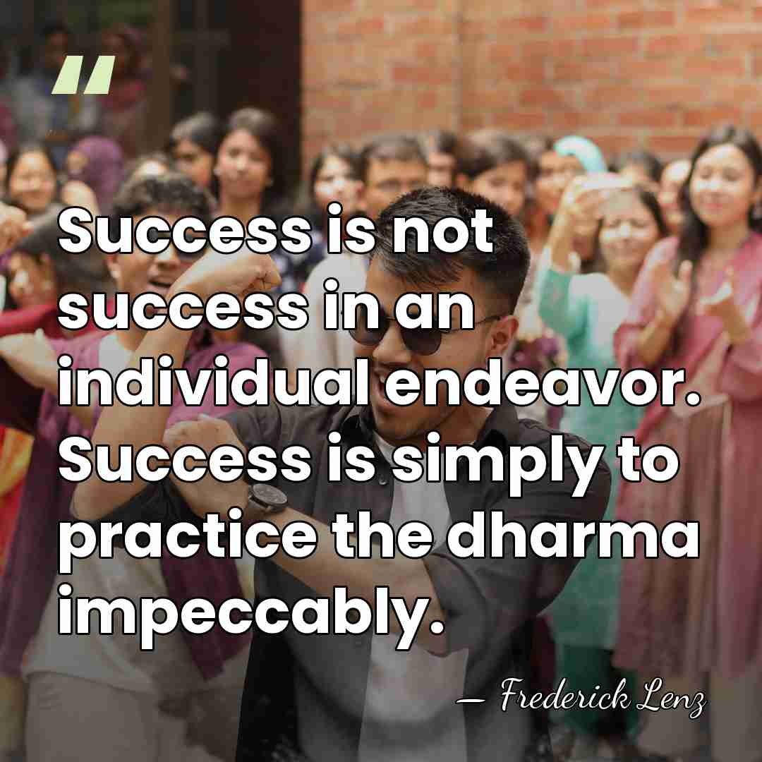 Success is not success in an individual endeavor. Success is simply to&hellip; - Frederick Lenz