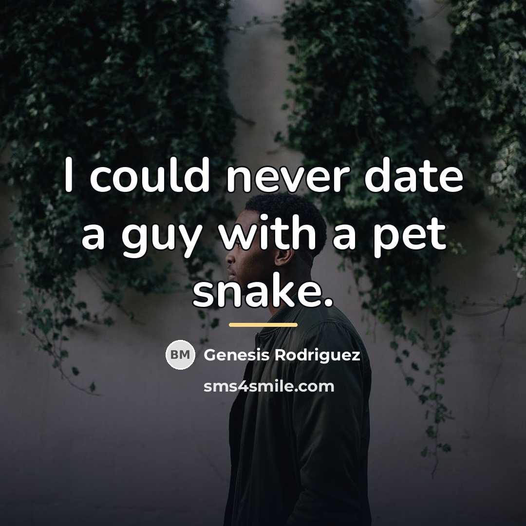 “I could never date a guy with a pet snake.…” quote by Genesis Rodriguez