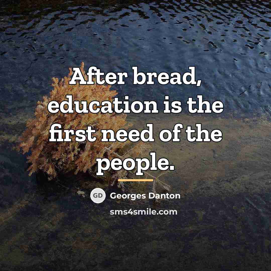 “After bread, education is the first need of the people.…” quote by Georges Danton