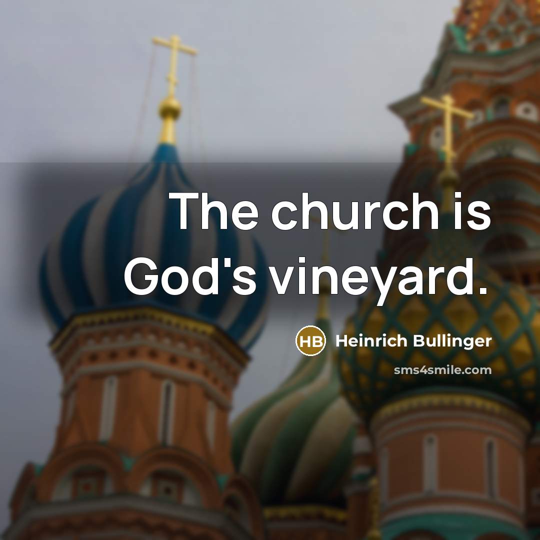 “The church is God's vineyard.…” quote by Heinrich Bullinger