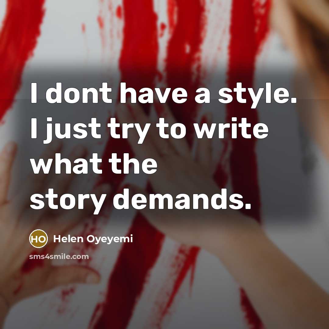 “I dont have a style. I just try to write…” quote by Helen Oyeyemi