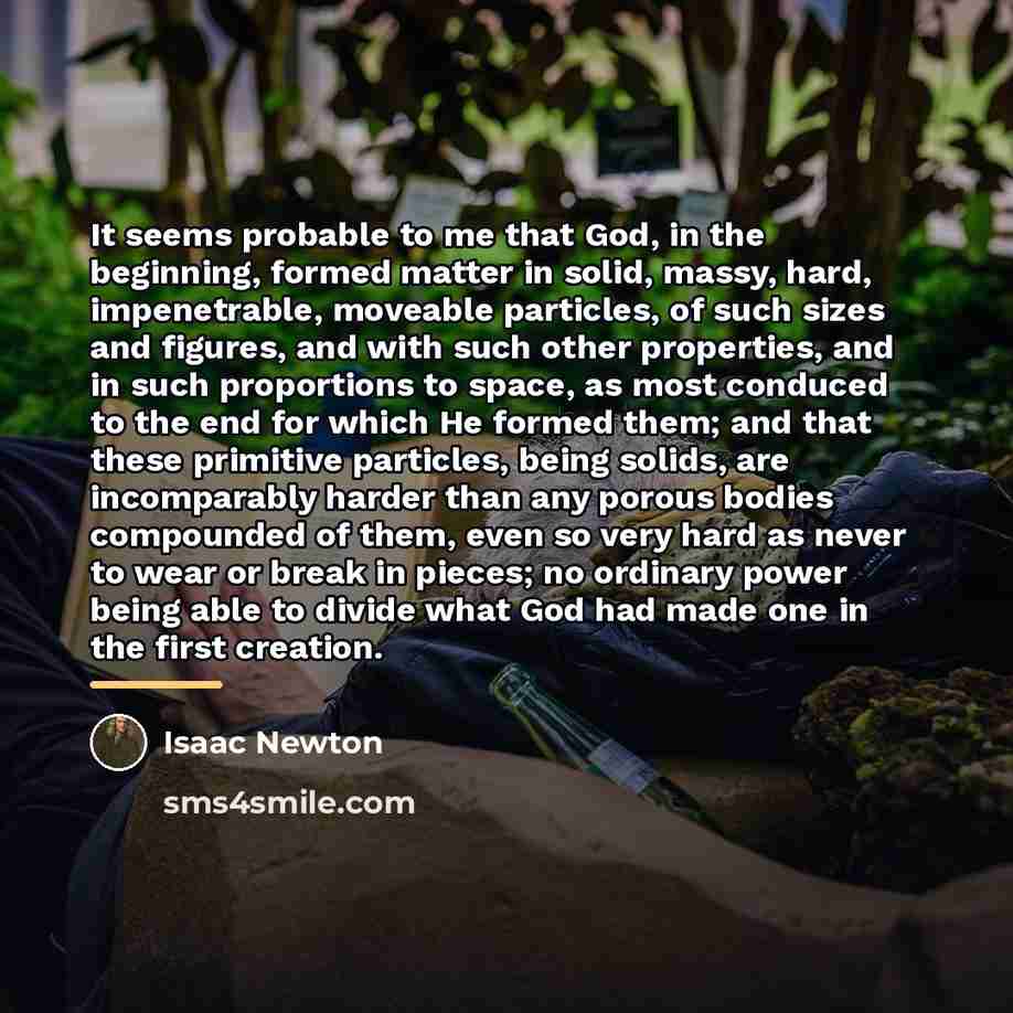 “It seems probable to me that God, in the beginning,…” quote by Isaac Newton