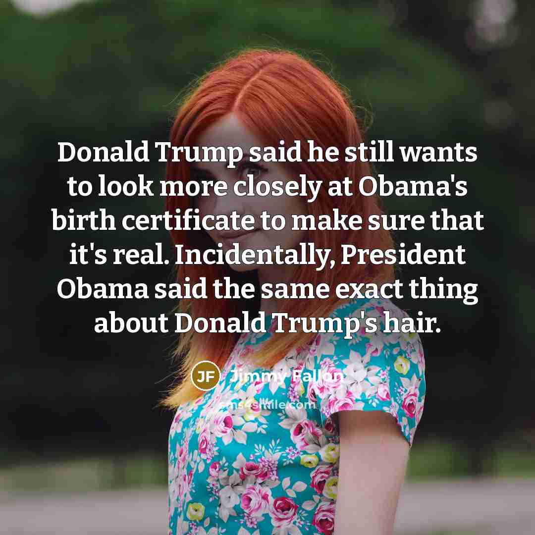 “Donald Trump said he still wants to look more closely…” quote by Jimmy Fallon