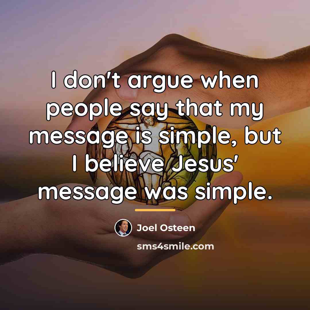 “I don't argue when people say that my message is…” quote by Joel Osteen
