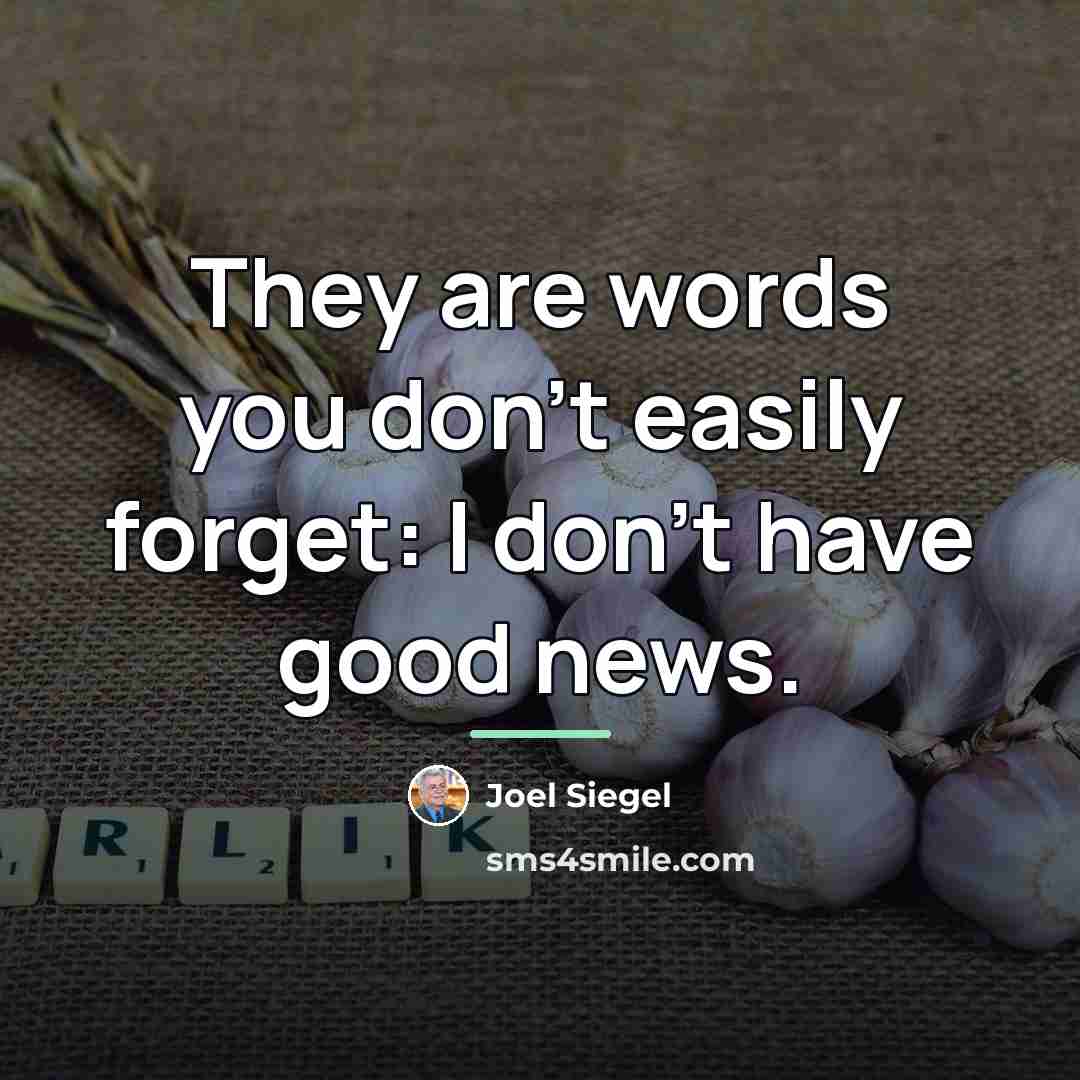 “They are words you don't easily forget: I don't have…” quote by Joel Siegel