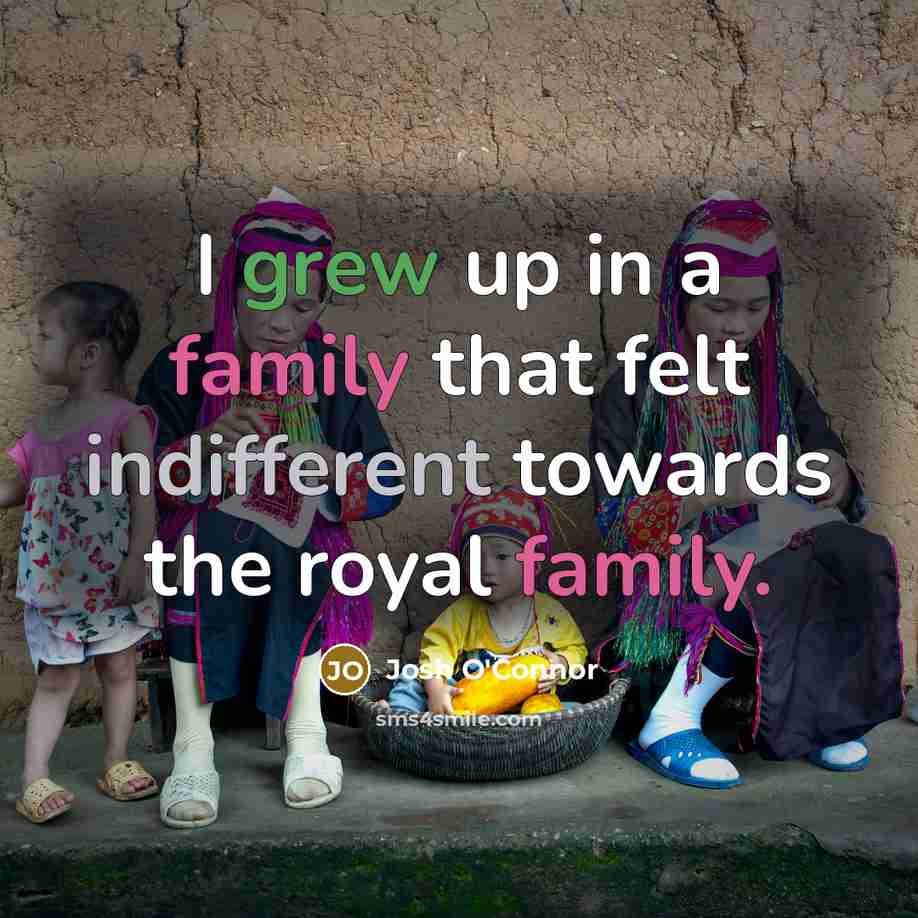 “I grew up in a family that felt indifferent towards…” quote by Josh O'Connor