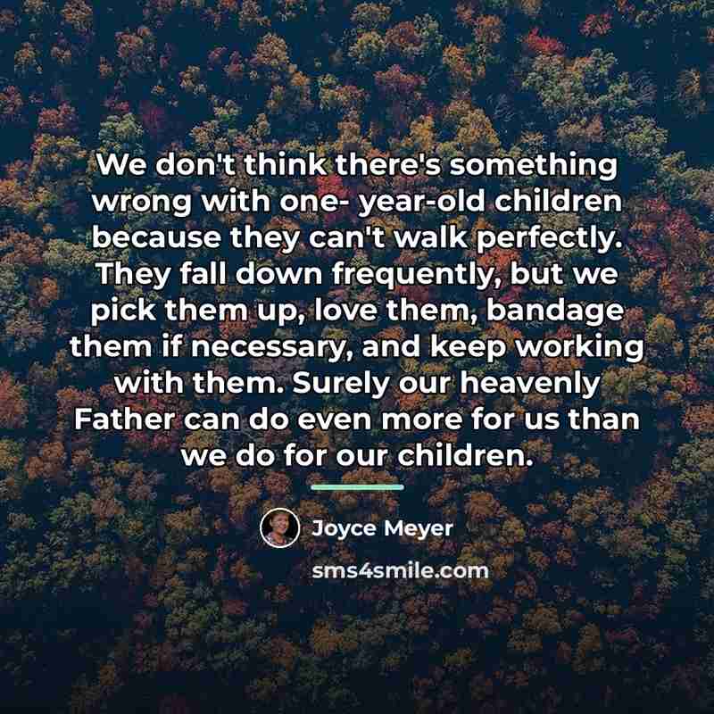 “We don't think there's something wrong with one- year-old children…” quote by Joyce Meyer